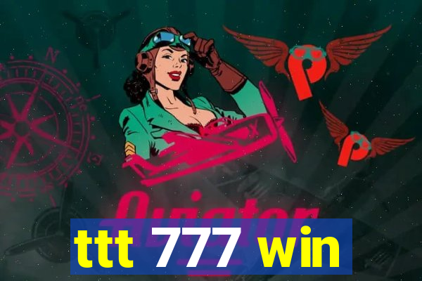 ttt 777 win